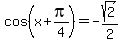 cos%28x%2Bpi%2F4%29+=+-sqrt%282%29%2F2