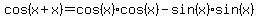 cos%28x%2Bx%29=+cos%28x%29+cos%28x%29++-++sin%28x%29+sin%28x%29