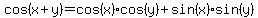 cos%28x%2By%29=cos%28x%29cos%28y%29%2Bsin%28x%29sin%28y%29
