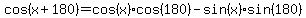 cos%28x+%2B+180%29=cos%28x%29cos%28180%29-sin%28x%29sin%28180%29
