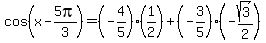 cos%28x+-+5pi%2F3%29+=+%28-4%2F5%29%2A%281%2F2%29+%2B+%28-3%2F5%29%2A%28-sqrt%283%29%2F2%29