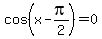 cos%28x-pi%2F2%29+=+0