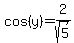 cos%28y%29=2%2Fsqrt%285%29