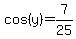 cos%28y%29=7%2F25
