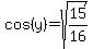 cos%28y%29=sqrt%2815%2F16%29