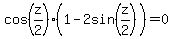cos%28z%2F2%29%281-2sin%28z%2F2%29%29=0
