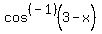 cos%5E%28-1%29%283-x%29