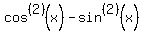 cos%5E%282%29%28x%29-sin%5E%282%29%28x%29