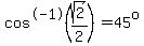 cos%5E-+1+%28sqrt%282%29%2F2%29+=+45%5Eo