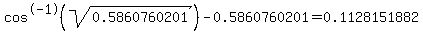 cos%5E-1%28sqrt%280.5860760201%29%29+-+0.5860760201+=+0.1128151882