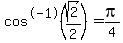 cos%5E-1%28sqrt%282%29%2F2%29=pi%2F4