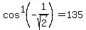 cos%5E1%28-1%2Fsqrt%282%29%29=135