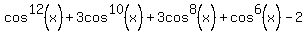 cos%5E12%28x%29+%2B+3cos%5E10%28x%29+%2B+3cos%5E8%28x%29+%2B+cos%5E6%28x%29+-+2