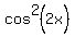 cos%5E2%282x%29