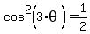 cos%5E2%283%2Atheta%29=1%2F2