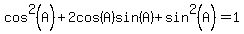 cos%5E2%28A%29%2B2cos%28A%29sin%28A%29%2Bsin%5E2%28A%29=1