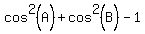 cos%5E2%28A%29%2Bcos%5E2%28B%29-++1+