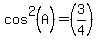 cos%5E2%28A%29=%283%2F4%29