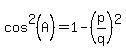cos%5E2%28A%29=1-%28p%2Fq%29%5E2