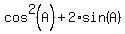 cos%5E2%28A%29+%2B+2%2Asin%28A%29