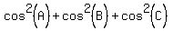 cos%5E2%28A%29+%2B+cos%5E2%28B%29+%2B+cos%5E2%28C%29