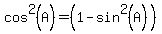 cos%5E2%28A%29+=+%281+-+sin%5E2%28A%29%29+