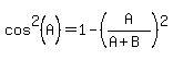 cos%5E2%28A%29+=+1+-+%28A%2F%28A%2BB%29%29%5E2