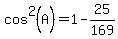 cos%5E2%28A%29+=+1+-+25%2F169