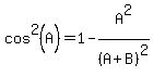 cos%5E2%28A%29+=+1+-+A%5E2%2F%28A%2BB%29%5E2