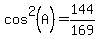 cos%5E2%28A%29+=+144%2F169