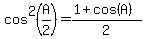 cos%5E2%28A%2F2%29=%281%2Bcos%28A%29%29%2F2