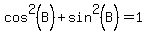 cos%5E2%28B%29+%2B+sin%5E2%28B%29+=+1