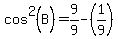 cos%5E2%28B%29+=+9%2F9-%281%2F9%29