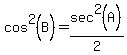 cos%5E2%28B%29+=+sec%5E2%28A%29%2F2