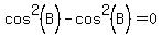 cos%5E2%28B%29+-+cos+%5E+2+%28B%29+=+0