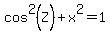 cos%5E2%28Z%29%2Bx%5E2=1