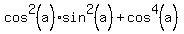 cos%5E2%28a%29%2Asin%5E2%28a%29%2Bcos%5E4%28a%29
