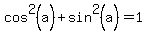 cos%5E2%28a%29%2Bsin%5E2%28a%29=1