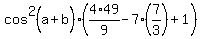 cos%5E2%28a%2Bb%29%2A%284%2A49%2F9+-+7%2A%287%2F3%29+%2B+1%29