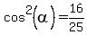 cos%5E2%28alpha%29=16%2F25