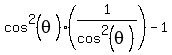 cos%5E2%28theta%29%2A%281%2Fcos%5E2%28theta%29%29-1