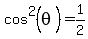 cos%5E2%28theta%29=1%2F2