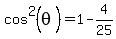 cos%5E2%28theta%29=1-4%2F25