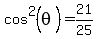 cos%5E2%28theta%29=21%2F25