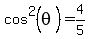 cos%5E2%28theta%29=4%2F5