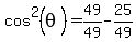 cos%5E2%28theta%29=49%2F49-25%2F49