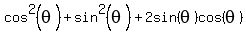 cos%5E2%28theta%29+%2B+sin%5E2%28theta%29%2B2sin%28theta%29cos%28theta%29