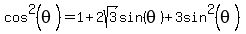 cos%5E2%28theta%29+=+1%2B2sqrt%283%29sin%28theta%29%2B3sin%5E2%28theta%29