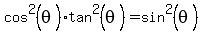 cos%5E2%28theta%29+tan%5E2%28theta%29+=+sin%5E2%28theta%29+