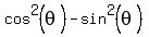cos%5E2%28theta%29-sin%5E2%28theta%29